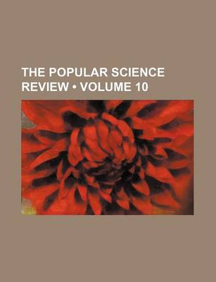 Book cover for The Popular Science Review (Volume 10)