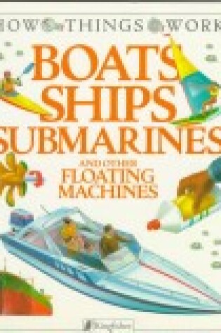 Cover of Boats, Ships, Submarines, and Other Floating Machines