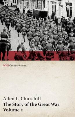 Book cover for The Story of the Great War, Volume 2 - The War Begins, Invasion of Belgium, Battle of the Marne, Cracow, Warsaw, Polish Campaign, War in East Prussia (Wwi Centenary Series)