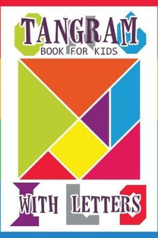 Cover of Tangram Book for Kids with Letters