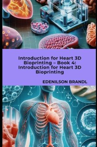 Cover of Introduction for Heart 3D Bioprinting - Book 4