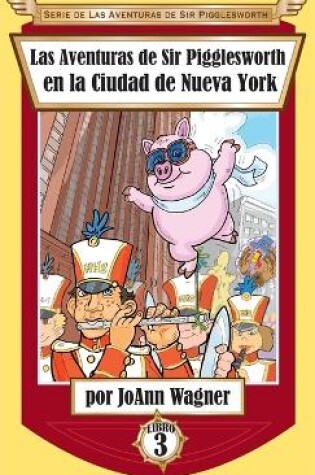 Cover of Las Aventuras de Sir Pigglesworth en la Ciudad de Nueva York