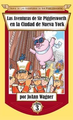 Book cover for Las Aventuras de Sir Pigglesworth en la Ciudad de Nueva York