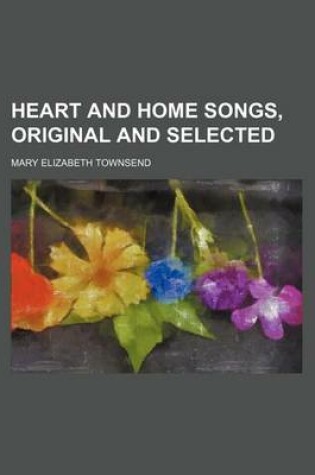 Cover of Heart and Home Songs, Original and Selected