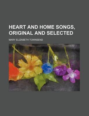 Book cover for Heart and Home Songs, Original and Selected