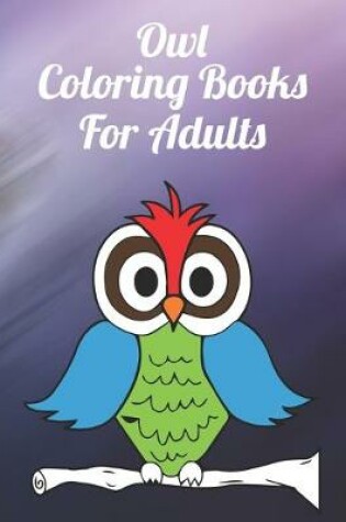 Cover of Owl Coloring Books For Adults
