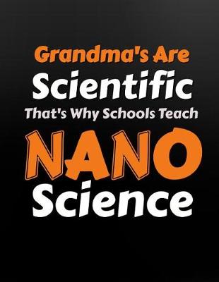 Book cover for Grandma's Are Scientific That's Why Schools Teach Nanoscience