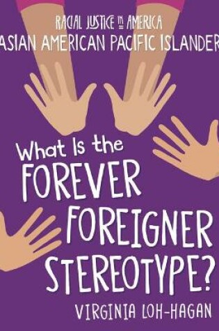 Cover of What Is the Forever Foreigner Stereotype?