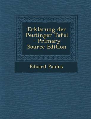 Book cover for Erklarung Der Peutinger Tafel - Primary Source Edition
