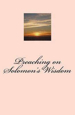 Book cover for Preaching on Solomon's Wisdom