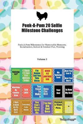 Book cover for Peek-A-Pom 20 Selfie Milestone Challenges Peek-A-Pom Milestones for Memorable Moments, Socialization, Indoor & Outdoor Fun, Training Volume 3