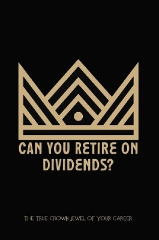 Cover of Can You Retire on Dividends?