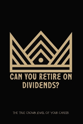 Book cover for Can You Retire on Dividends?