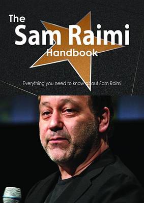 Book cover for The Sam Raimi Handbook - Everything You Need to Know about Sam Raimi