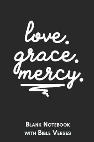 Cover of Love Grace Mercy Blank Notebook with Bible Verses