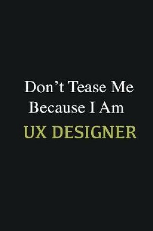 Cover of Don't Tease Me Because I Am UX Designer