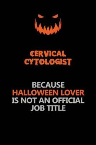 Cover of Cervical Cytologist Because Halloween Lover Is Not An Official Job Title
