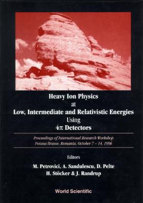 Book cover for Heavy Ion Physics At Low, Intermediate And Relativistic Energies Using 4pi Detectors - Proceedings Of The International Research Workshop