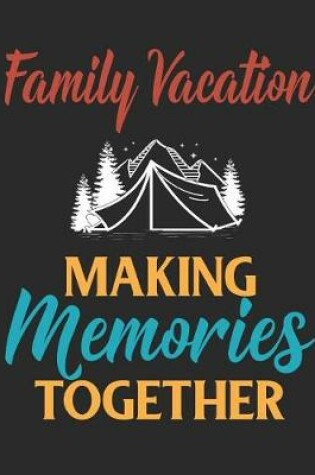 Cover of Family Vacation Making Memories Together