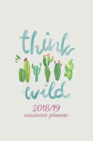 Cover of Think Wild 2018/19 Academic Planner