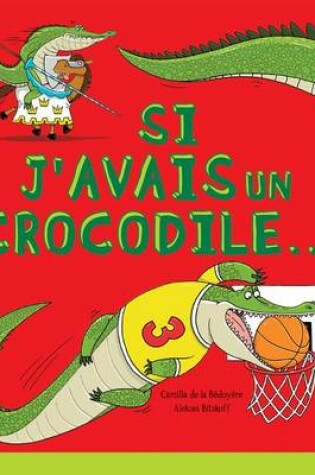 Cover of Si j'Avais Un Crocodile...