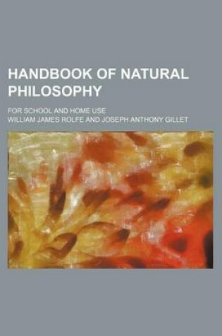 Cover of Handbook of Natural Philosophy; For School and Home Use