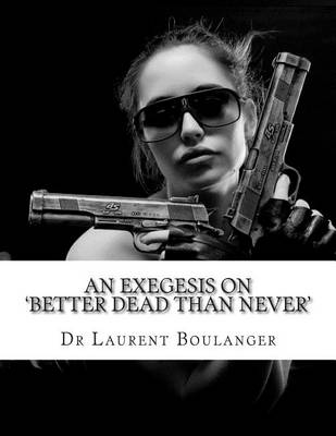 Cover of An Exegesis on 'Better Dead Than Never'