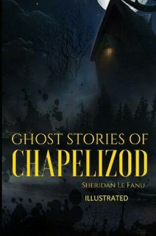 Cover of Ghost Stories of Chapelizod ILLUSTRATED