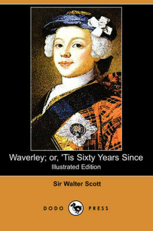 Cover of Waverley; Or, 'Tis Sixty Years Since(Dodo Press)
