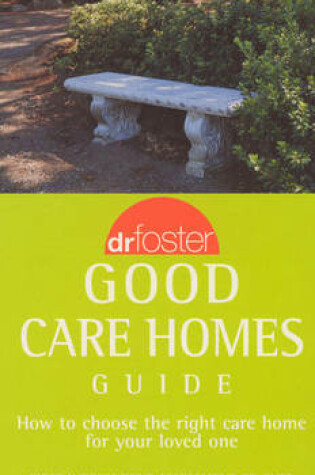 Cover of Dr Foster's Good Care Homes Guide