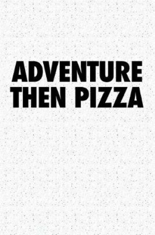 Cover of Adventure Then Pizza