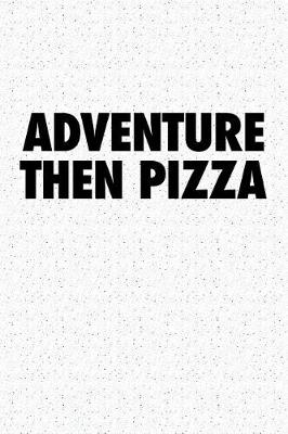 Book cover for Adventure Then Pizza