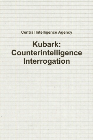 Cover of Kubark: Counterintelligence Interrogation