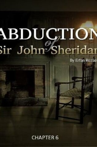 Cover of Abduction of Sir John Sheridan: Chapter 6