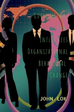Cover of Outsourcing How Influences Organizational Behavioral Change