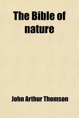 Book cover for The Bible of Nature (Volume 4); Five Lectures Delivered Before Lake Forest College on the Foundation of the Late William Bross