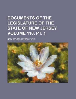 Book cover for Documents of the Legislature of the State of New Jersey Volume 110, PT. 1