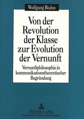 Book cover for Von Der Revolution Der Klasse Zur Evolution Der Vernunft