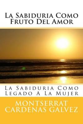 Book cover for La Sabiduria Como Fruto del Amor