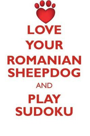 Cover of LOVE YOUR ROMANIAN SHEEPDOG AND PLAY SUDOKU ROMANIAN SHEEPDOG SUDOKU LEVEL 1 of 15