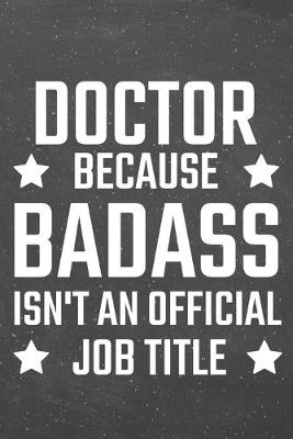 Book cover for Doctor because Badass isn't an official Job Title