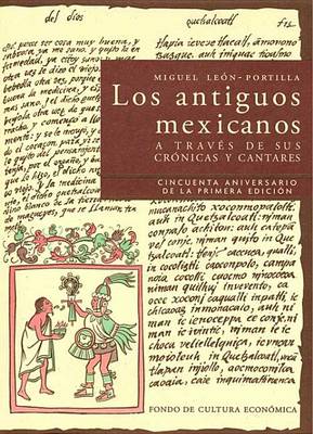 Cover of Los Antiguos Mexicanos a Traves de Sus Cronicas y Cantares