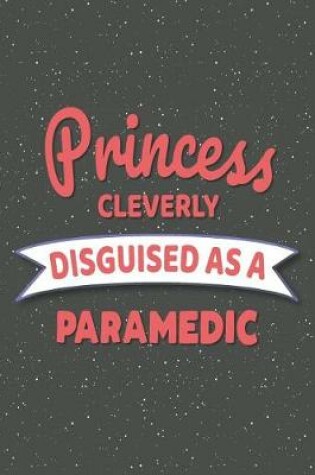 Cover of Princess Cleverly Disguised As A Paramedic