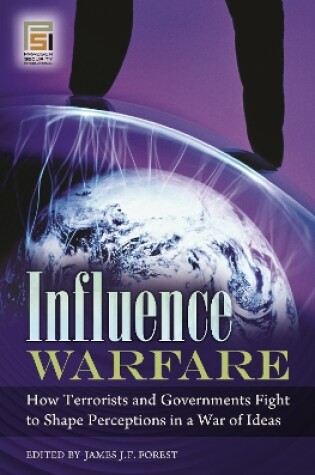 Cover of Influence Warfare: How Terrorists and Governments Fight to Shape Perceptions in a War of Ideas