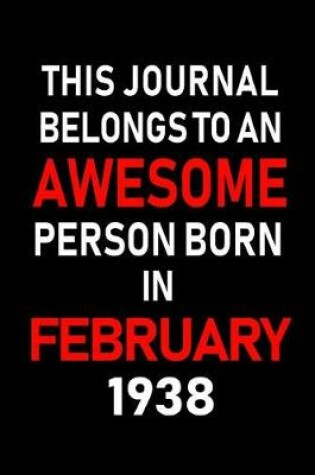 Cover of This Journal Belongs to an Awesome Person Born in February 1938