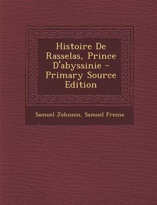 Book cover for Histoire de Rasselas, Prince D'Abyssinie - Primary Source Edition