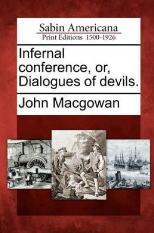 Cover of Infernal Conference, Or, Dialogues of Devils.
