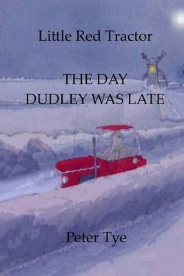 Cover of Little Red Tractor - The Day Dudley was Late