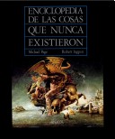 Book cover for Enciclopedia de Las Cosas Que Nunca Existieron