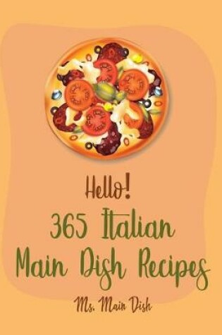 Cover of Hello! 365 Italian Main Dish Recipes